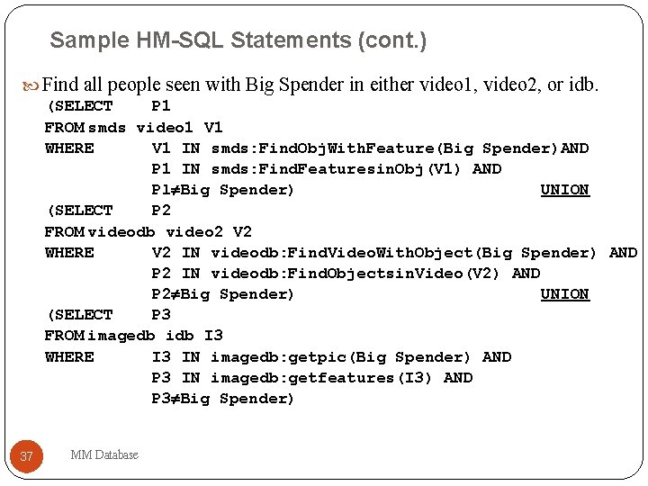 Sample HM-SQL Statements (cont. ) Find all people seen with Big Spender in either