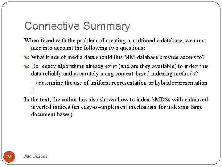 Connective Summary When faced with the problem of creating a multimedia database, we must