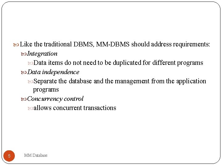  Like the traditional DBMS, MM-DBMS should address requirements: Integration Data items do not