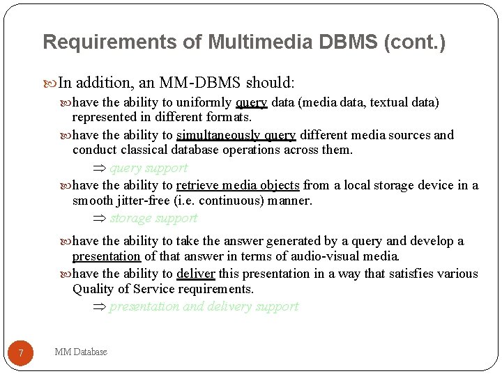 Requirements of Multimedia DBMS (cont. ) In addition, an MM-DBMS should: have the ability