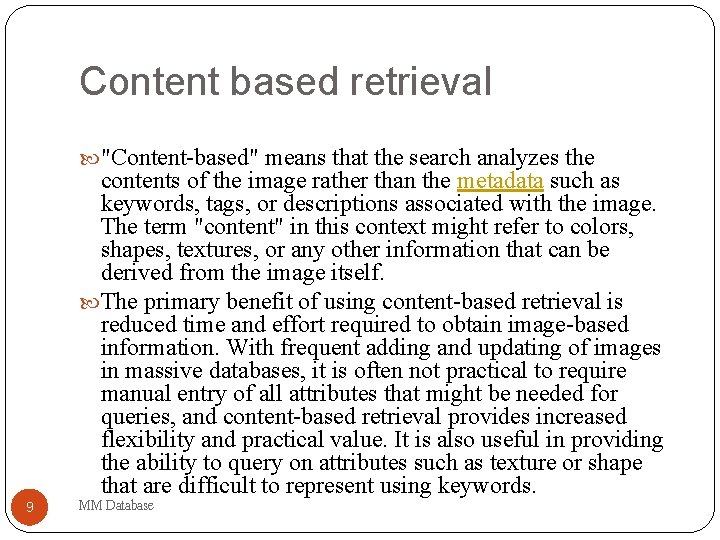 Content based retrieval "Content-based" means that the search analyzes the contents of the image