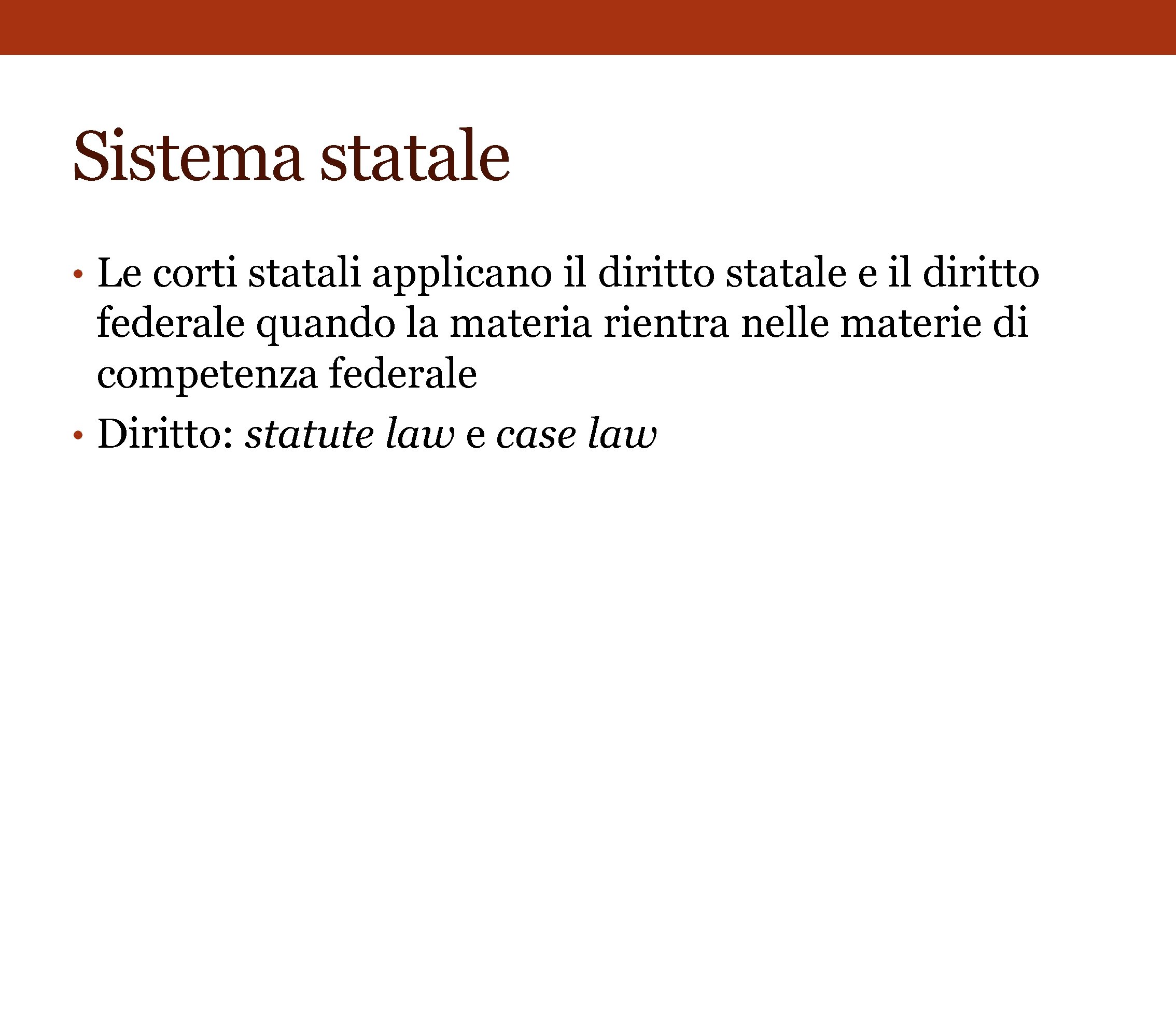 Sistema statale • Le corti statali applicano il diritto statale e il diritto federale