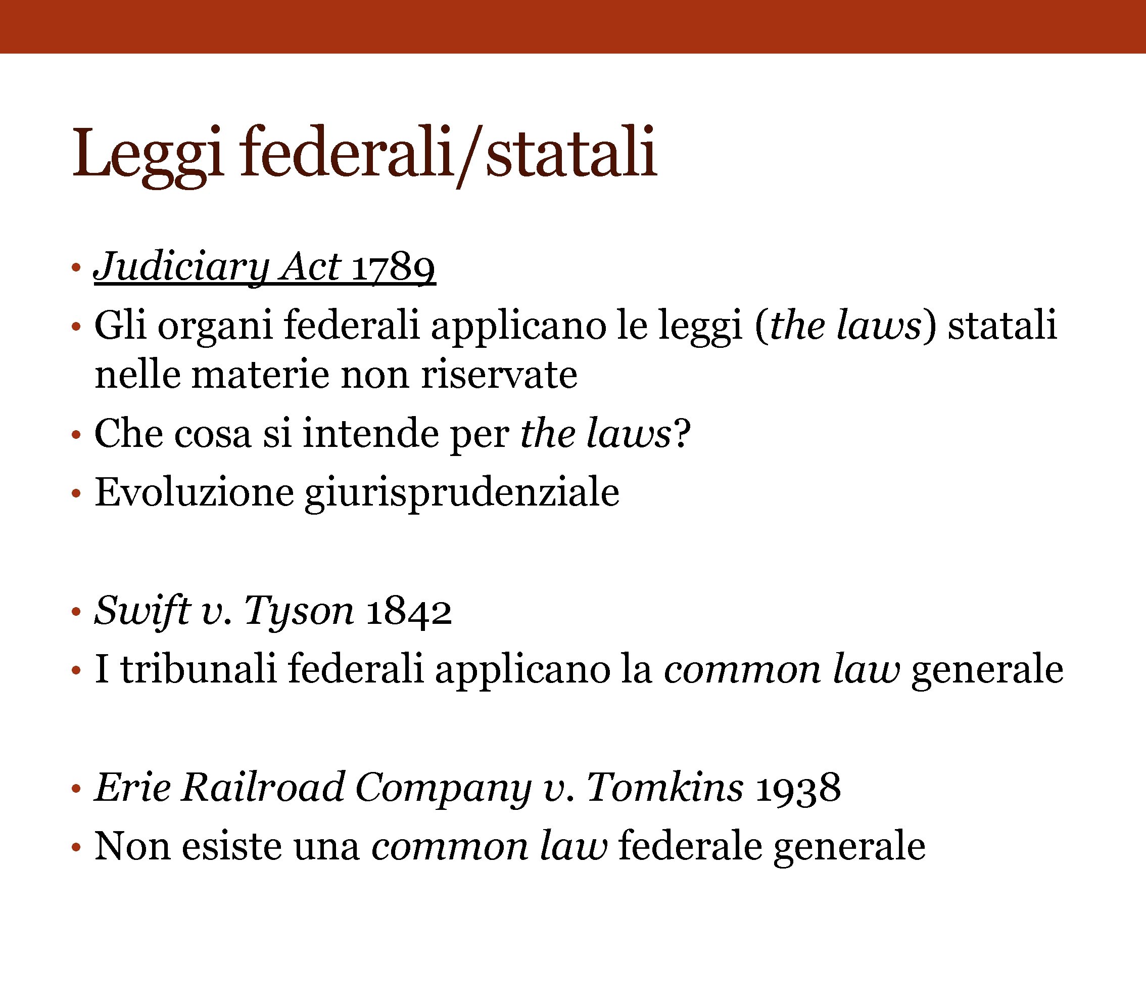 Leggi federali/statali • Judiciary Act 1789 • Gli organi federali applicano le leggi (the