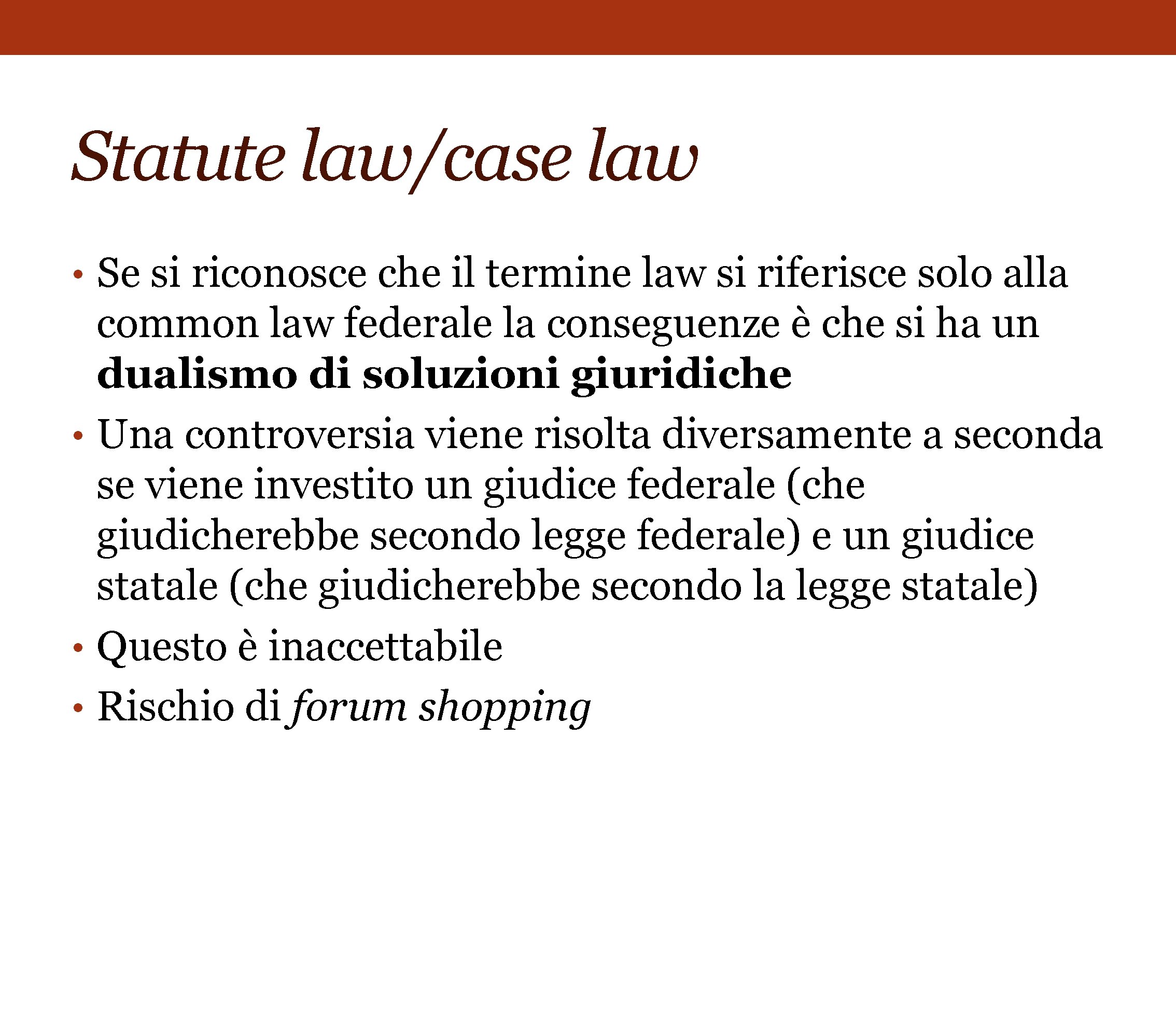 Statute law/case law • Se si riconosce che il termine law si riferisce solo