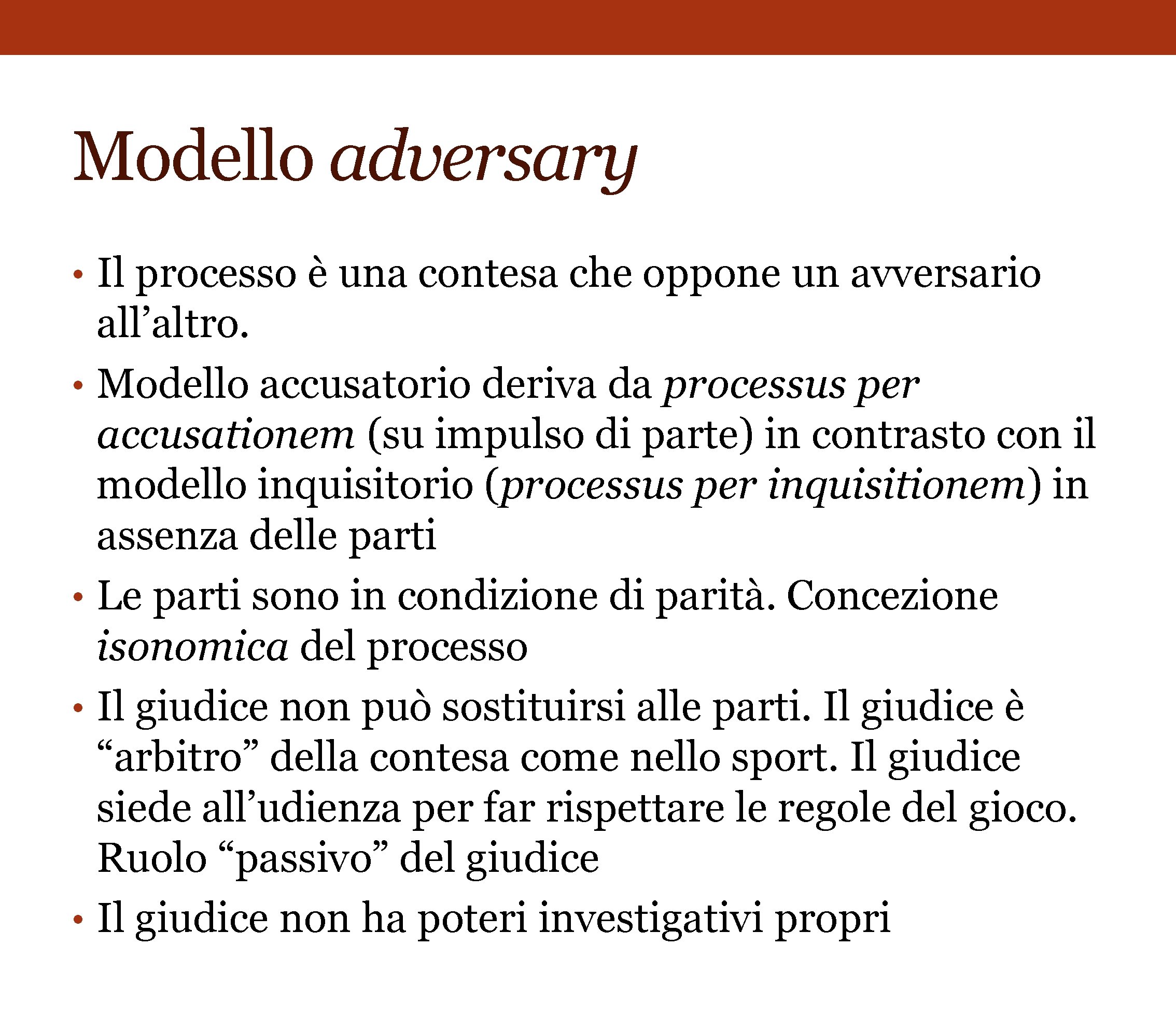 Modello adversary • Il processo è una contesa che oppone un avversario • •