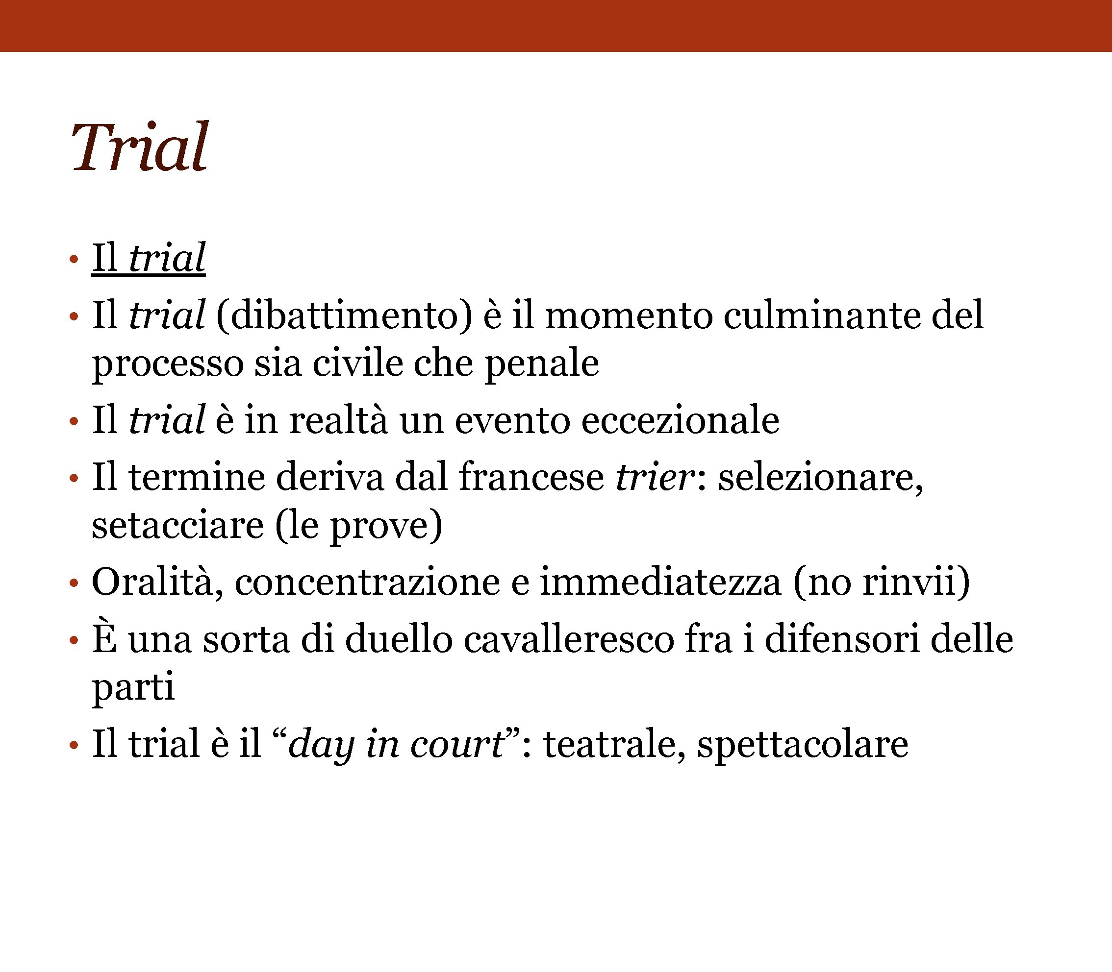 Trial • Il trial (dibattimento) è il momento culminante del • • • processo