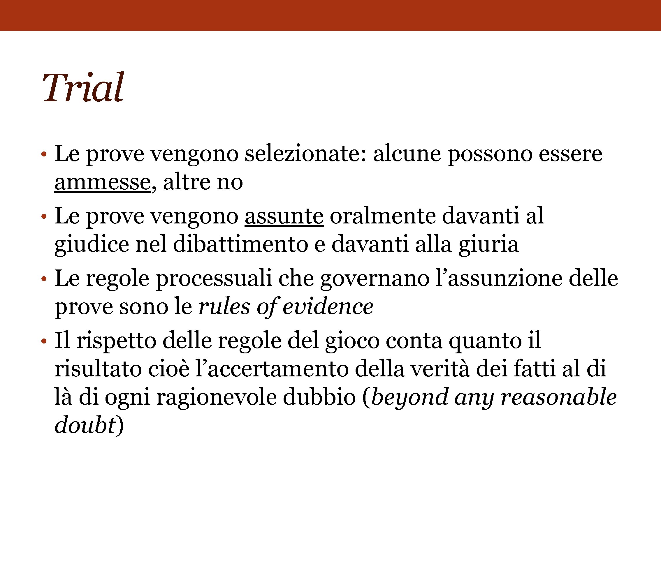 Trial • Le prove vengono selezionate: alcune possono essere ammesse, altre no • Le