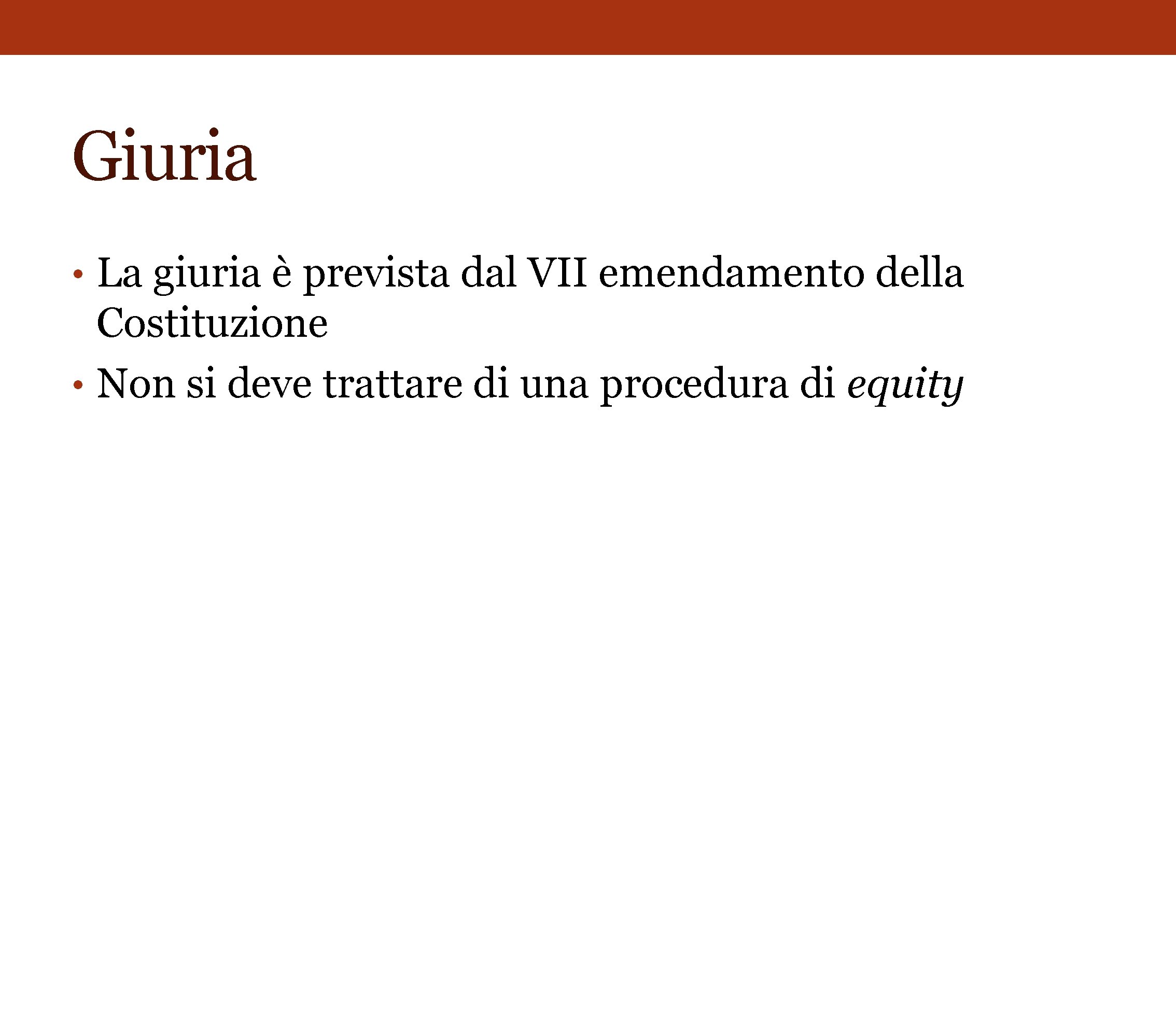 Giuria • La giuria è prevista dal VII emendamento della Costituzione • Non si