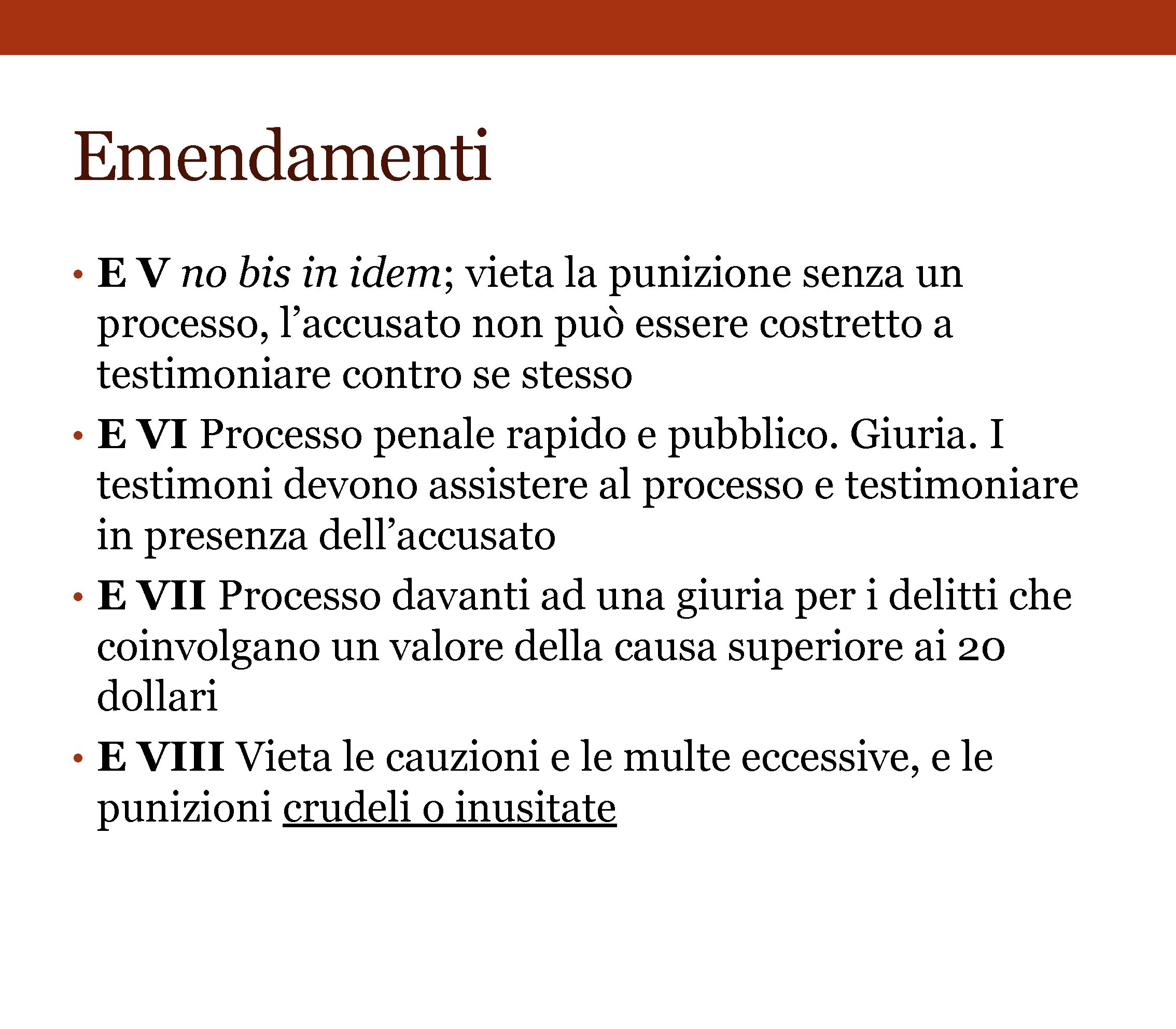 Emendamenti • E V no bis in idem; vieta la punizione senza un processo,