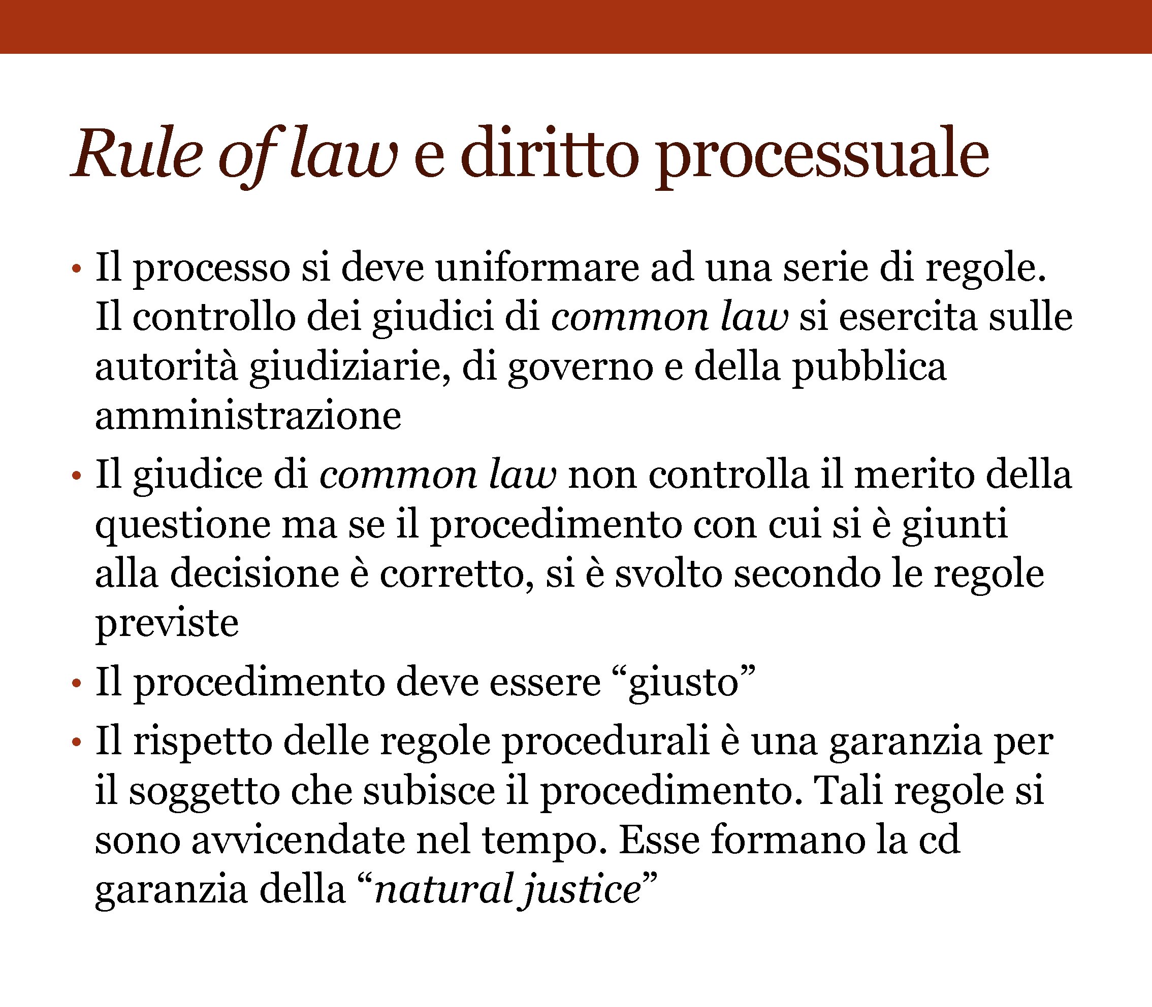 Rule of law e diritto processuale • Il processo si deve uniformare ad una
