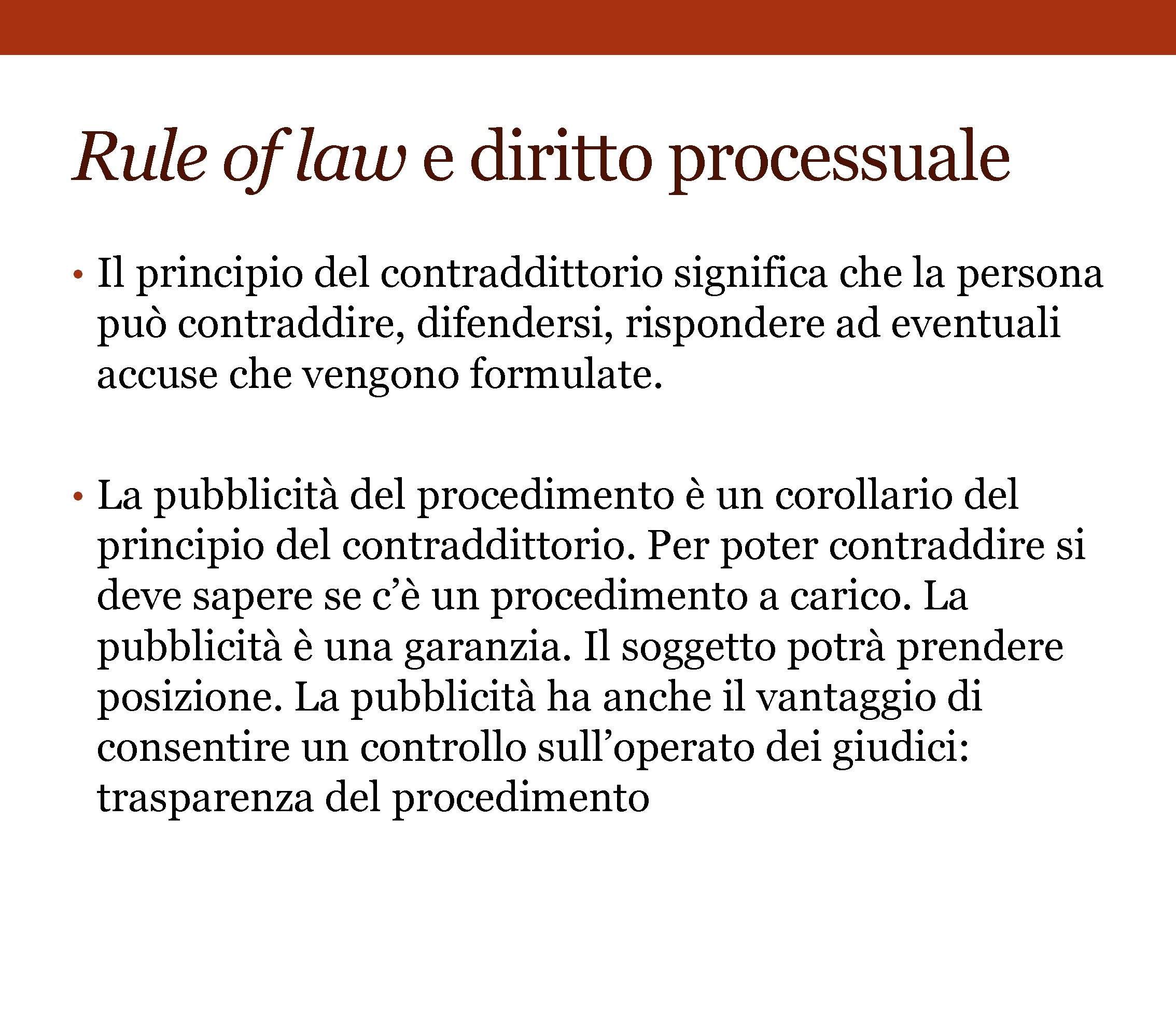 Rule of law e diritto processuale • Il principio del contraddittorio significa che la