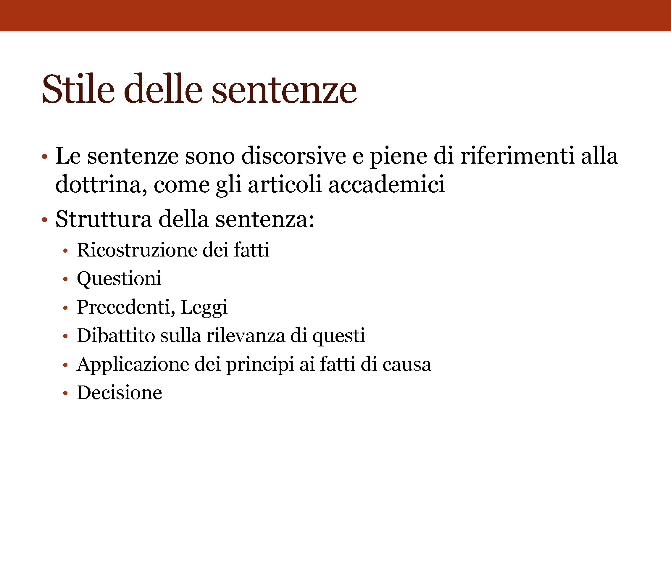 Stile delle sentenze • Le sentenze sono discorsive e piene di riferimenti alla dottrina,