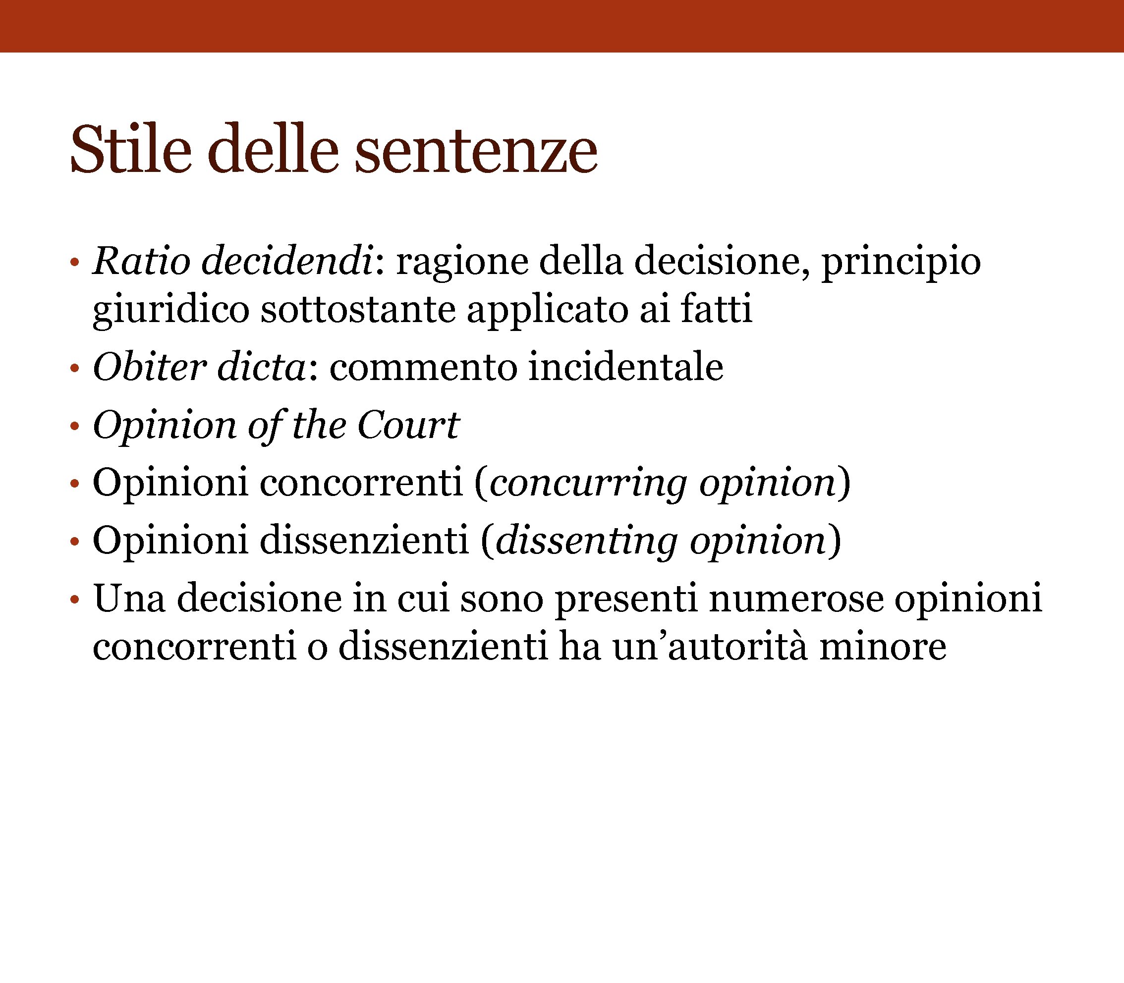 Stile delle sentenze • Ratio decidendi: ragione della decisione, principio • • • giuridico