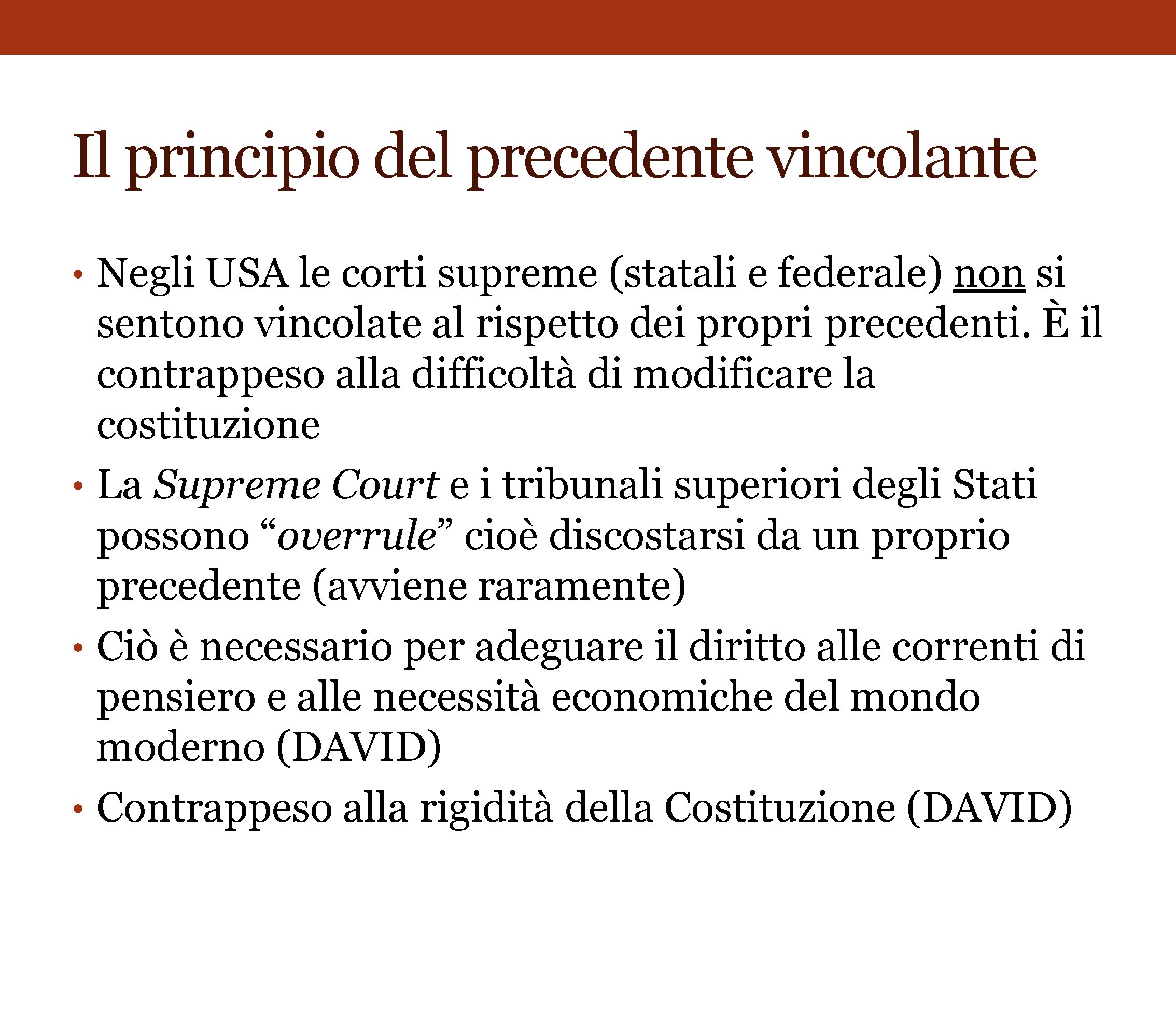 Il principio del precedente vincolante • Negli USA le corti supreme (statali e federale)