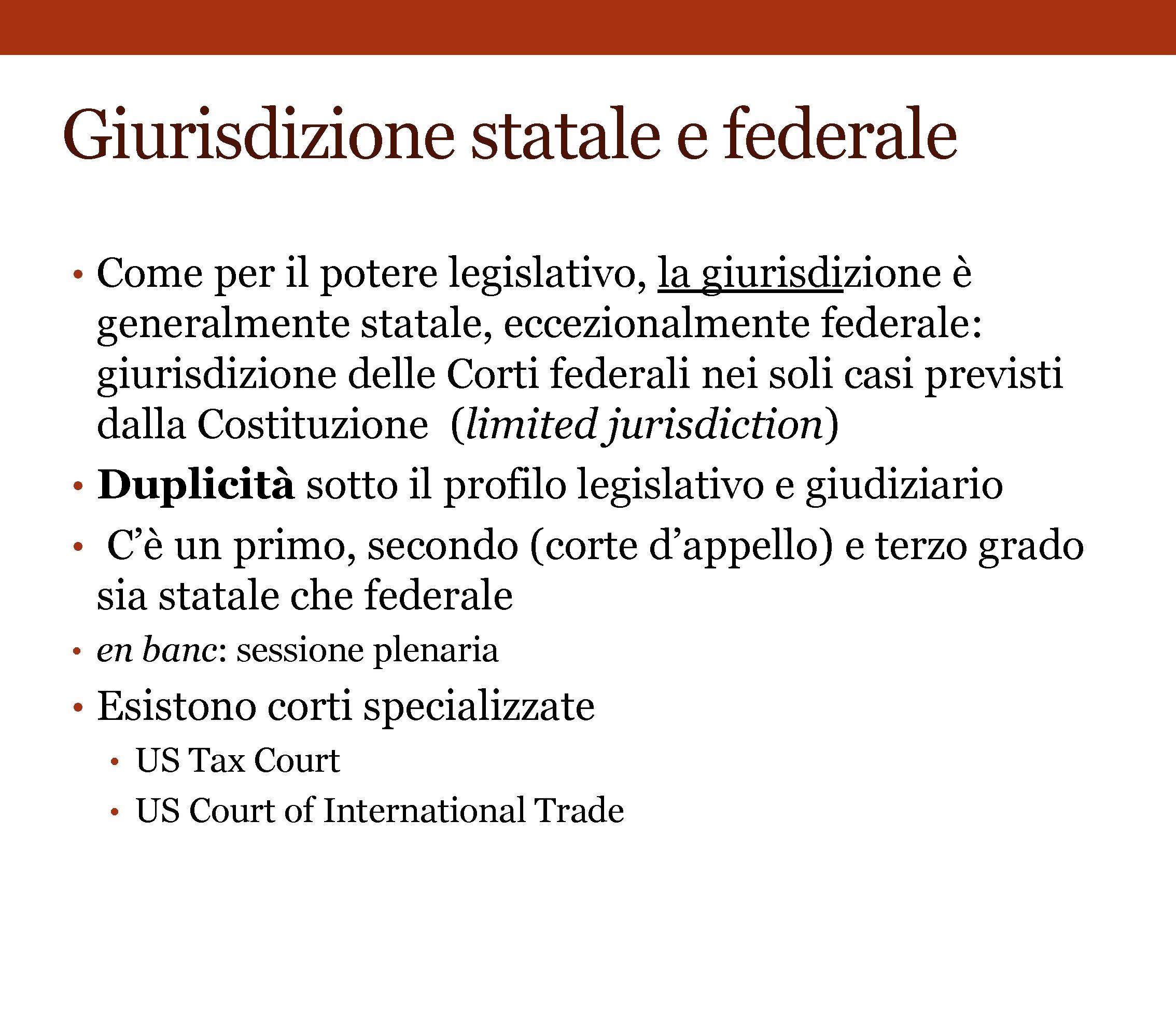 Giurisdizione statale e federale • Come per il potere legislativo, la giurisdizione è generalmente