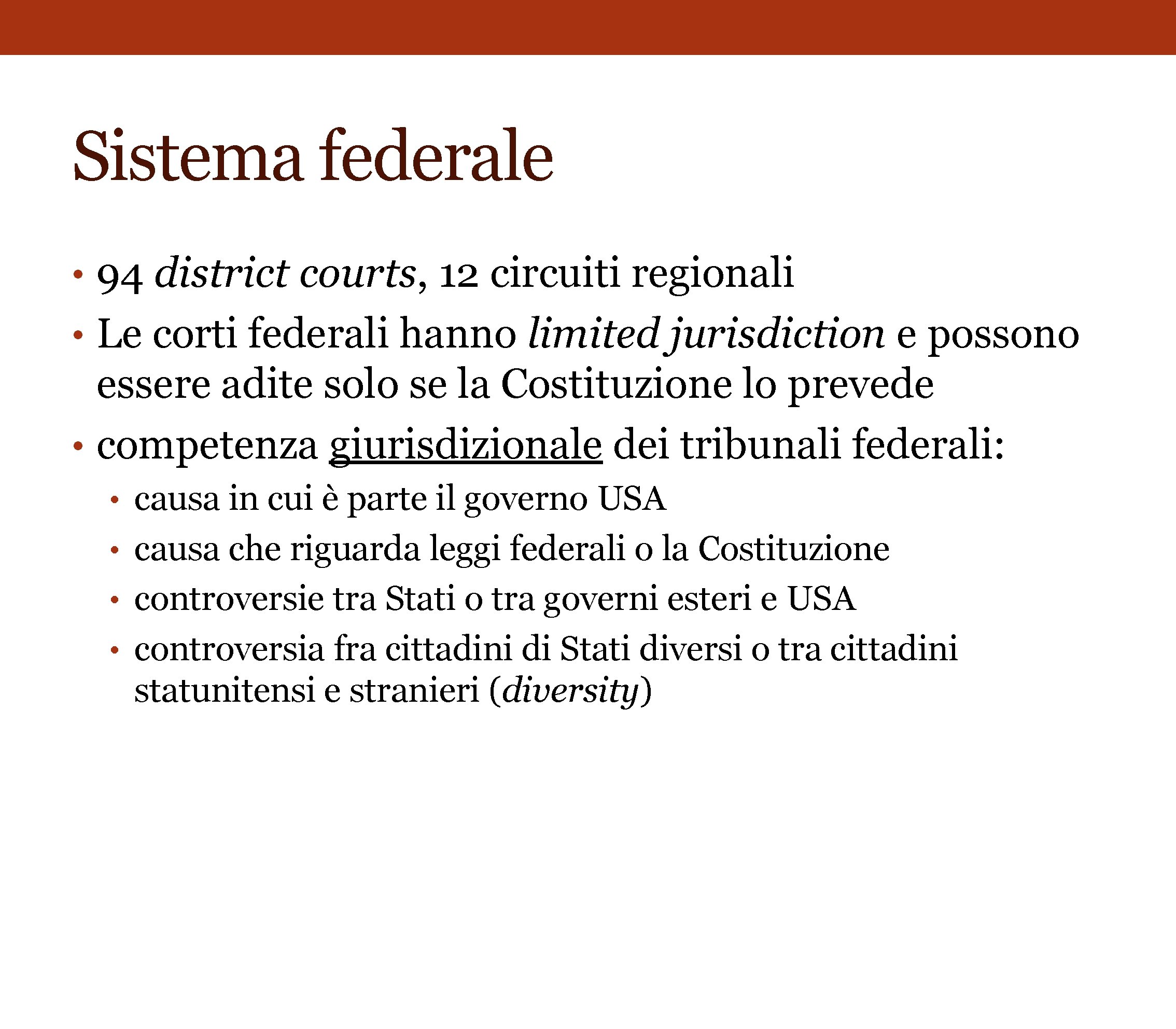 Sistema federale • 94 district courts, 12 circuiti regionali • Le corti federali hanno