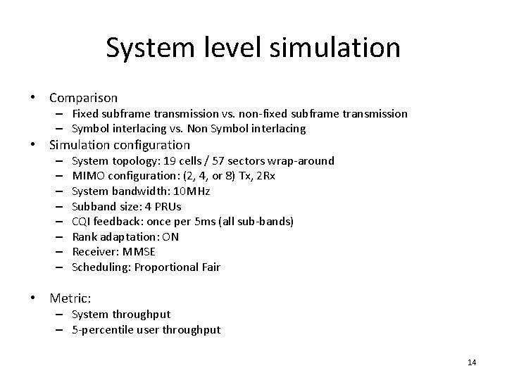 System level simulation • Comparison – Fixed subframe transmission vs. non-fixed subframe transmission –