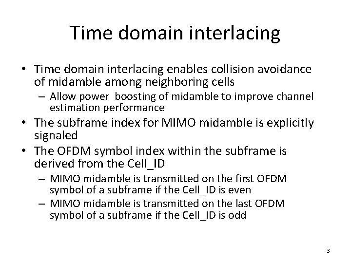 Time domain interlacing • Time domain interlacing enables collision avoidance of midamble among neighboring