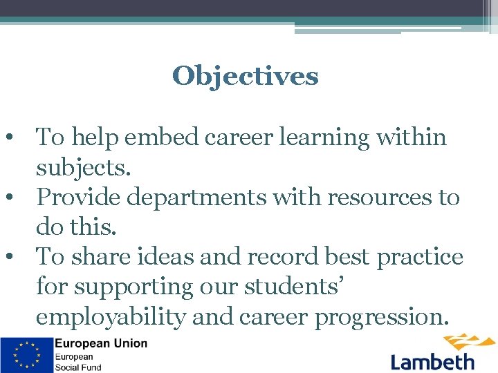 Objectives • To help embed career learning within subjects. • Provide departments with resources