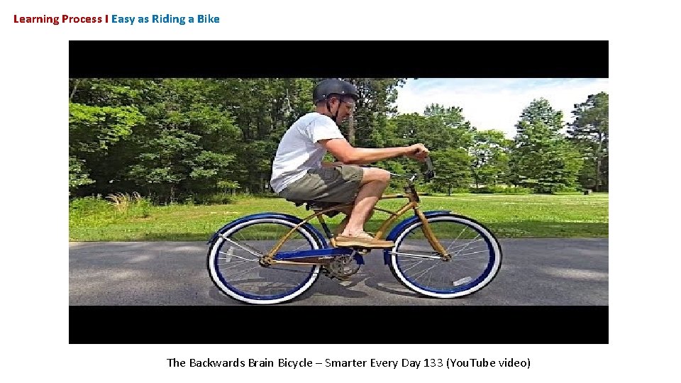 Learning Process I Easy as Riding a Bike It’s as easy as riding a