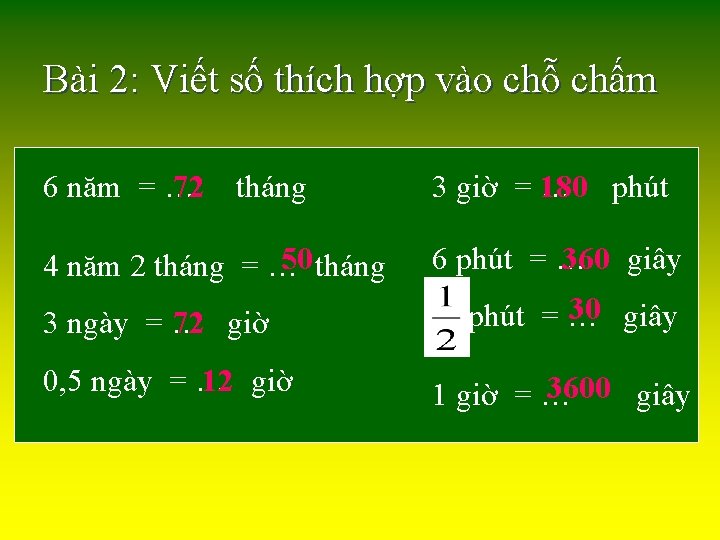 Bài 2: Viết số thích hợp vào chỗ chấm 6 năm = … 72