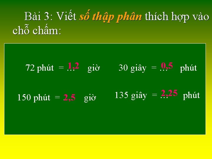 Bài 3: Viết số thập phân thích hợp vào chỗ chấm: 1, 2 giờ