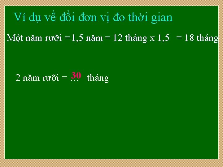 Ví dụ về đổi đơn vị đo thời gian Một năm rưỡi = 1,