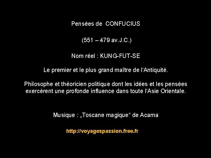 Pensées de CONFUCIUS (551 – 479 av. J. C. ) Nom réel : KUNG-FUT-SE