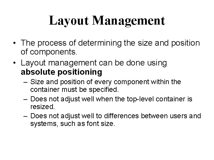 Layout Management • The process of determining the size and position of components. •