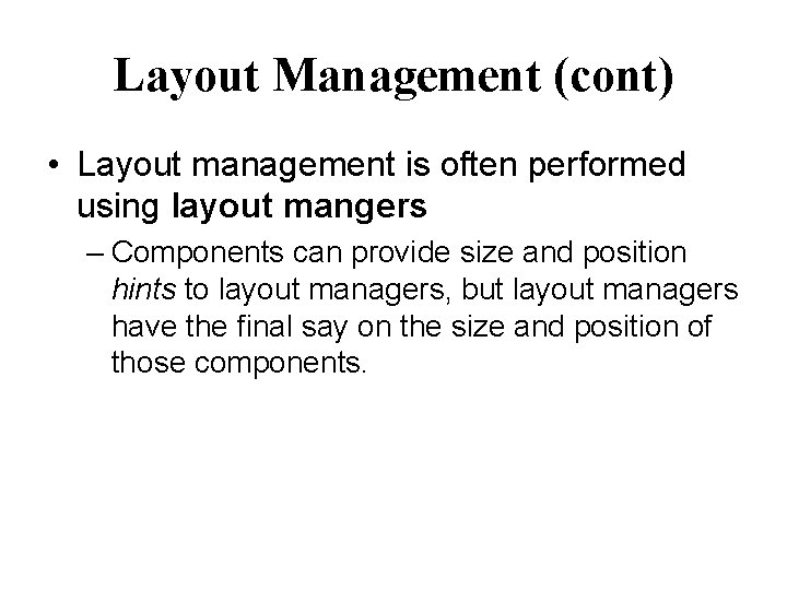 Layout Management (cont) • Layout management is often performed using layout mangers – Components