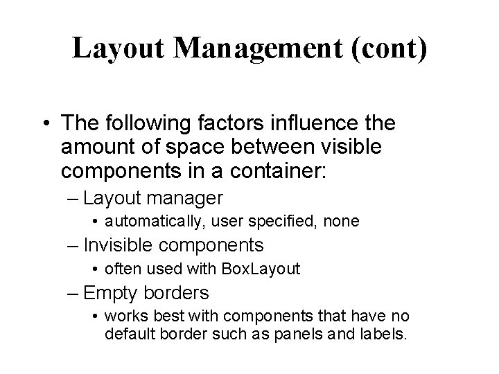 Layout Management (cont) • The following factors influence the amount of space between visible