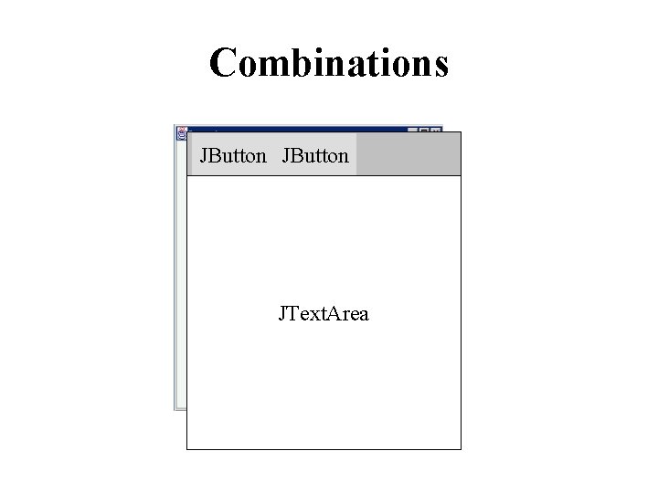 Combinations JButton JText. Area 