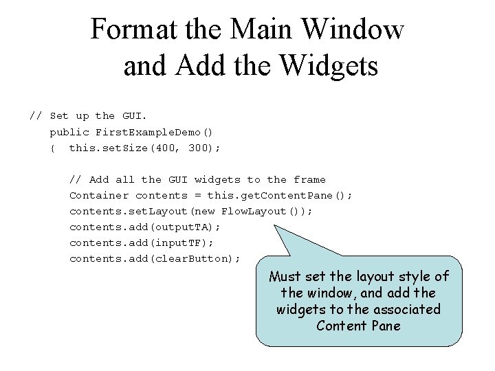 Format the Main Window and Add the Widgets // Set up the GUI. public