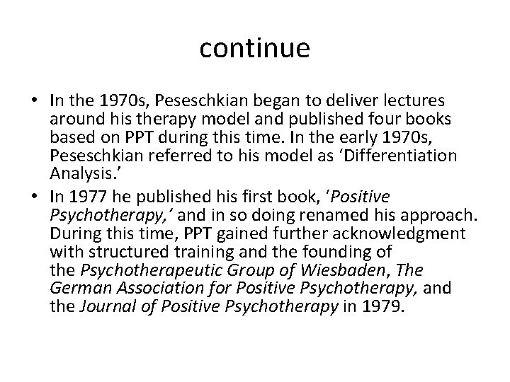continue • In the 1970 s, Peseschkian began to deliver lectures around his therapy