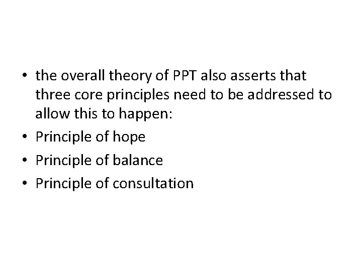  • the overall theory of PPT also asserts that three core principles need