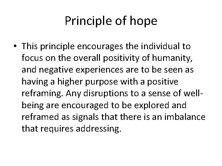 Principle of hope • This principle encourages the individual to focus on the overall