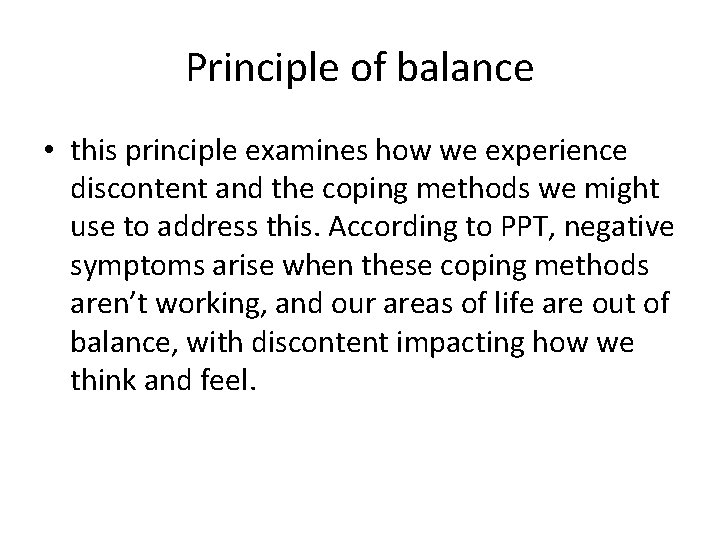 Principle of balance • this principle examines how we experience discontent and the coping