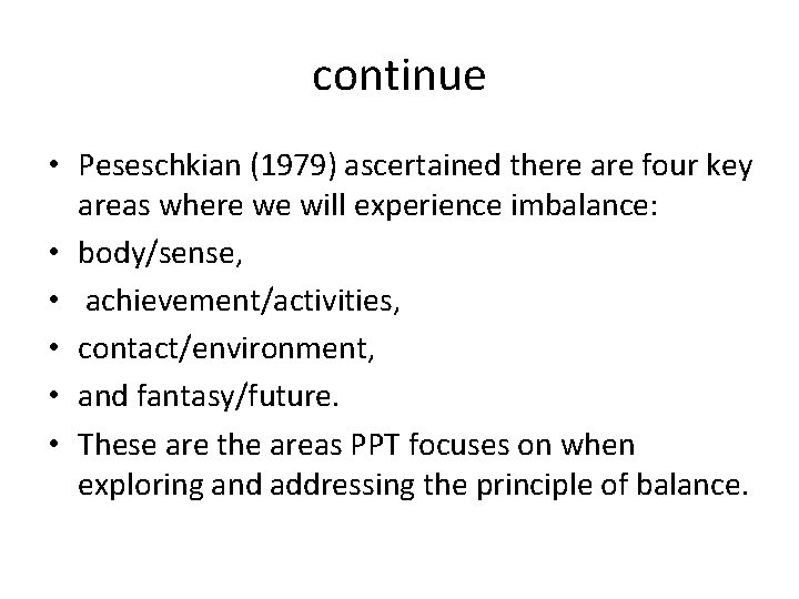 continue • Peseschkian (1979) ascertained there are four key areas where we will experience