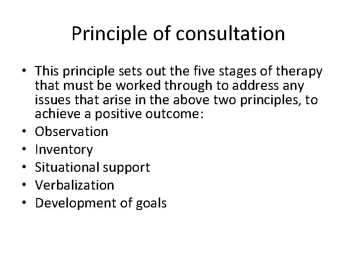 Principle of consultation • This principle sets out the five stages of therapy that