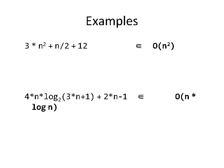 Examples 3 * n 2 + n/2 + 12 ∈ 4*n*log 2(3*n+1) + 2*n-1 Examples 3 * n 2 + n/2 + 12 ∈ 4*n*log 2(3*n+1) + 2*n-1