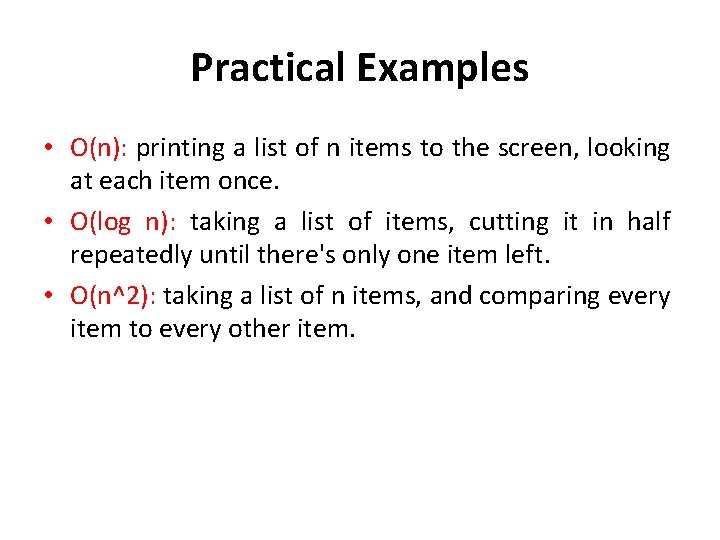 Practical Examples • O(n): printing a list of n items to the screen, looking Practical Examples • O(n): printing a list of n items to the screen, looking