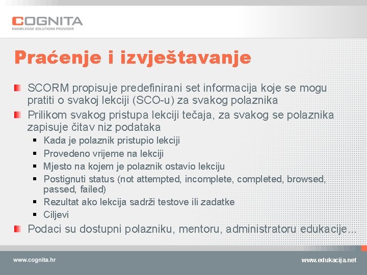 Praćenje i izvještavanje SCORM propisuje predefinirani set informacija koje se mogu pratiti o svakoj