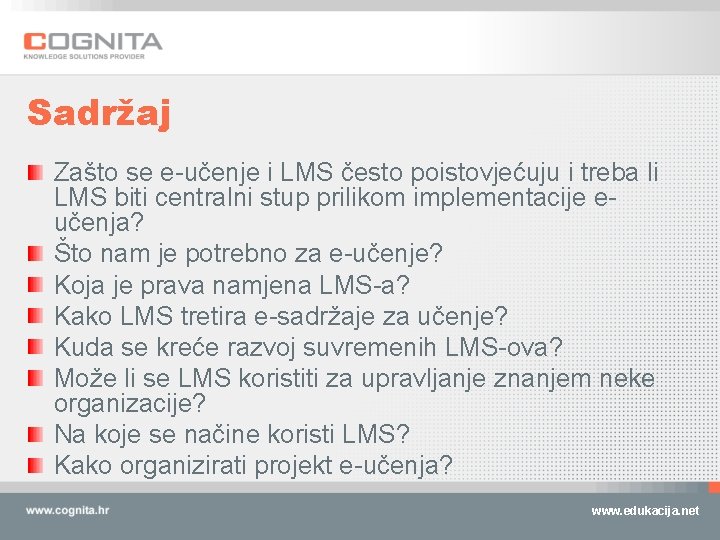 Sadržaj Zašto se e-učenje i LMS često poistovjećuju i treba li LMS biti centralni