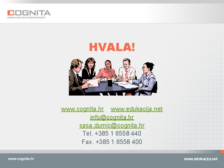 HVALA! www. cognita. hr www. edukacija. net info@cognita. hr sasa. dumic@cognita. hr Tel. +385