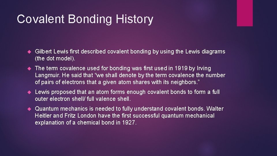 Covalent Bonding History Gilbert Lewis first described covalent bonding by using the Lewis diagrams