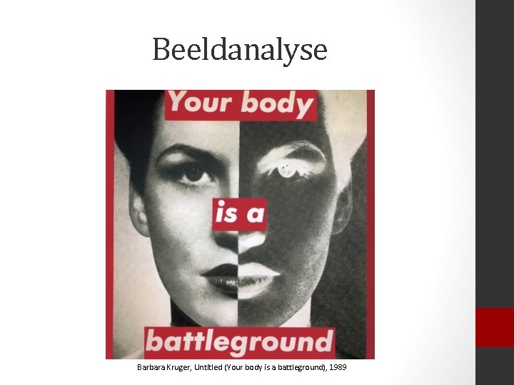 Beeldanalyse Barbara Kruger, Untitled (Your body is a battleground), 1989 