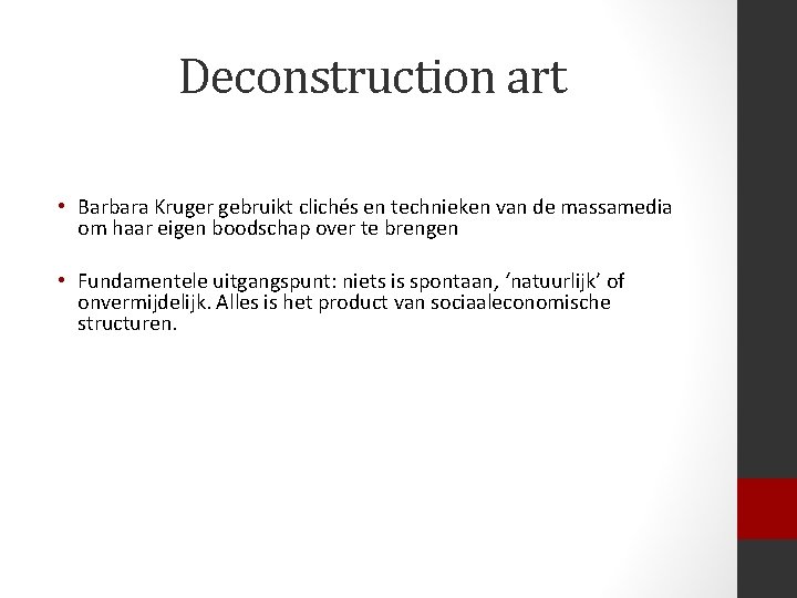 Deconstruction art • Barbara Kruger gebruikt clichés en technieken van de massamedia om haar