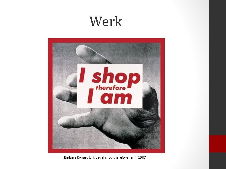 Werk Barbara Kruger, Untitled (I shop therefore I am), 1987 