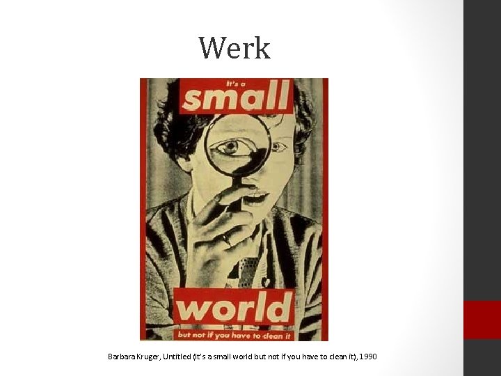 Werk Barbara Kruger, Untitled (It’s a small world but not if you have to