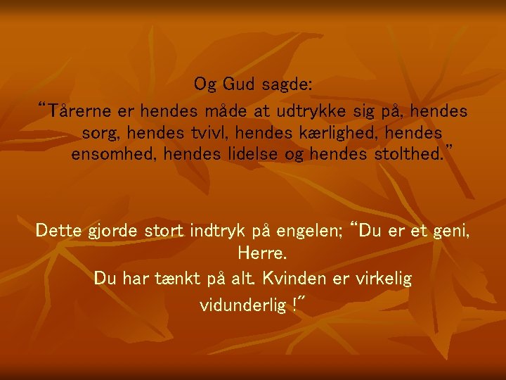 Og Gud sagde: “Tårerne er hendes måde at udtrykke sig på, hendes sorg, hendes